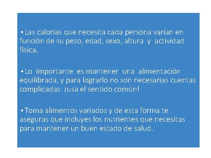  • Las calorías que necesita cada persona varían en función de su peso,