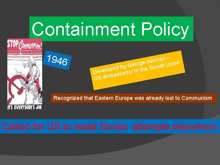 Containment Policy 1946 n– e n n e orge K viet Union e G