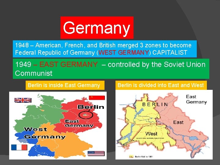 Germany 1948 – American, French, and British merged 3 zones to become Federal Republic