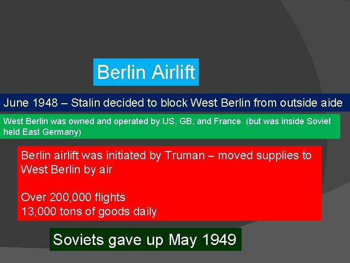 Berlin Airlift June 1948 – Stalin decided to block West Berlin from outside aide