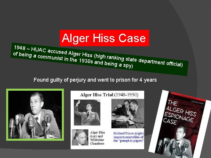 Alger Hiss Case 1948 – HUA C accused Alg of being a c ommunist