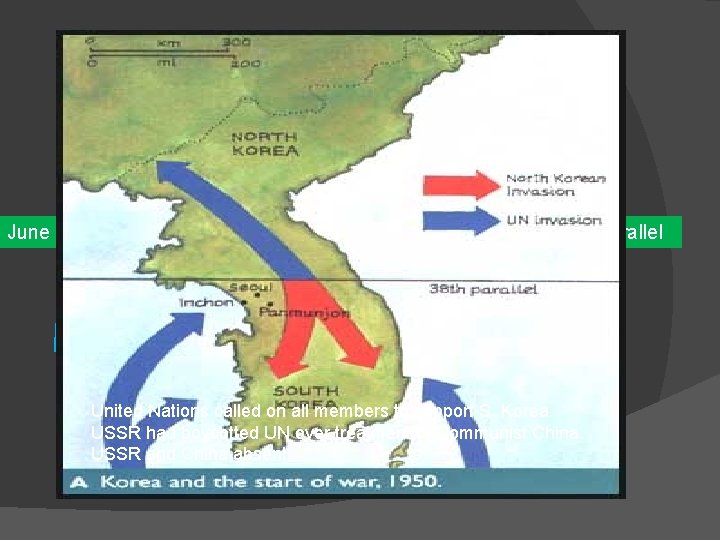 KOREAN WAR June 1950 – broke out when North Korean troops crossed the 38