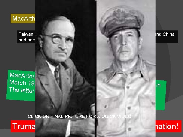 Mac. Arthur wanted Taiwan to attack Mainland China. Taiwan claimed to be the true Mac. Arthur wanted Taiwan to attack Mainland China. Taiwan claimed to be the true