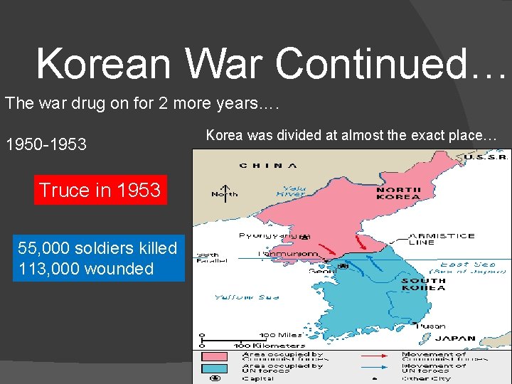 Korean War Continued…. The war drug on for 2 more years…. 1950 -1953 Truce