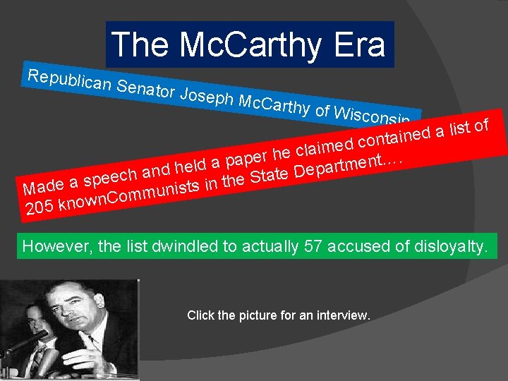The Mc. Carthy Era Republica n Senator Joseph M c. Carthy o f Wiscons The Mc. Carthy Era Republica n Senator Joseph M c. Carthy o f Wiscons