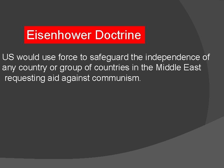 Eisenhower Doctrine US would use force to safeguard the independence of any country or