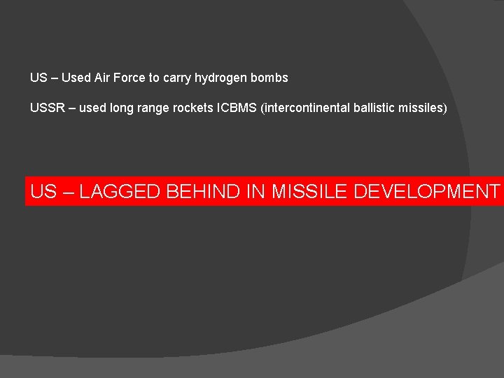 US – Used Air Force to carry hydrogen bombs USSR – used long range