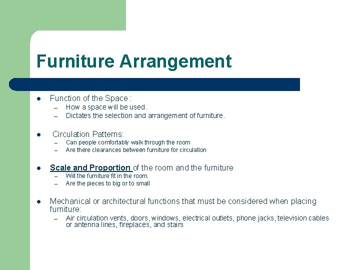 Furniture Arrangement l Function of the Space : – – l Circulation Patterns: –