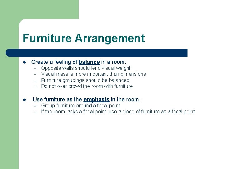 Furniture Arrangement l Create a feeling of balance in a room: – – l