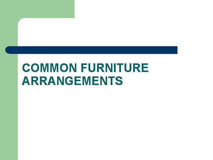 COMMON FURNITURE ARRANGEMENTS 