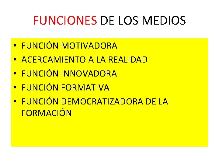 FUNCIONES DE LOS MEDIOS • • • FUNCIÓN MOTIVADORA ACERCAMIENTO A LA REALIDAD FUNCIÓN