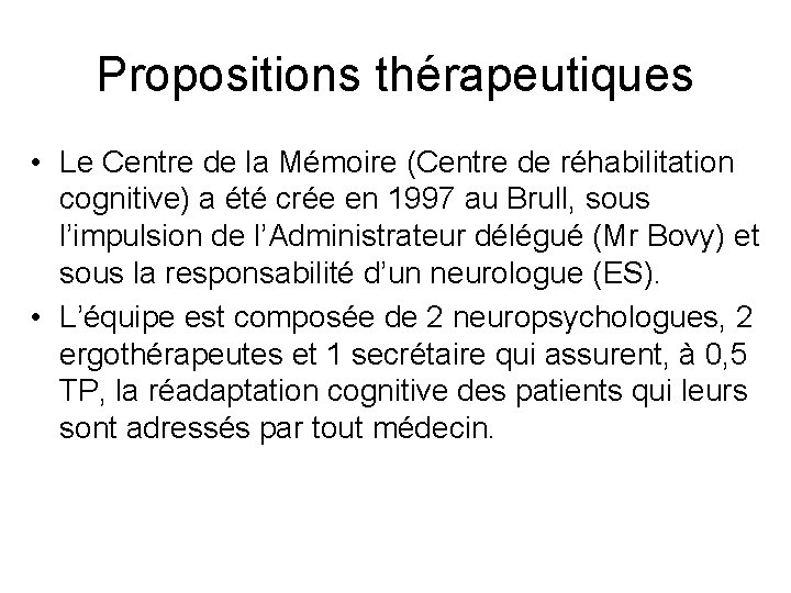 Propositions thérapeutiques • Le Centre de la Mémoire (Centre de réhabilitation cognitive) a été
