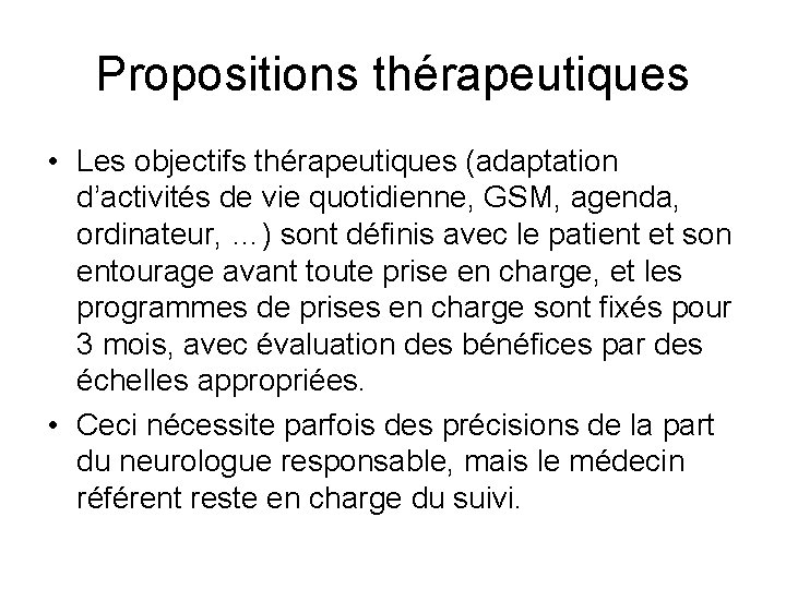 Propositions thérapeutiques • Les objectifs thérapeutiques (adaptation d’activités de vie quotidienne, GSM, agenda, ordinateur,