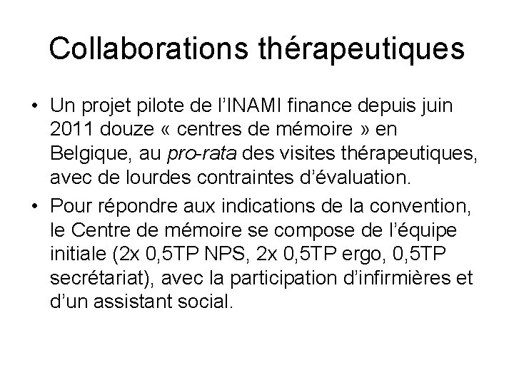 Collaborations thérapeutiques • Un projet pilote de l’INAMI finance depuis juin 2011 douze «