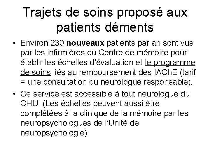 Trajets de soins proposé aux patients déments • Environ 230 nouveaux patients par an