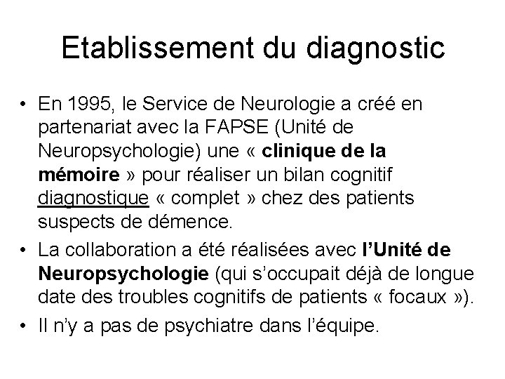 Etablissement du diagnostic • En 1995, le Service de Neurologie a créé en partenariat