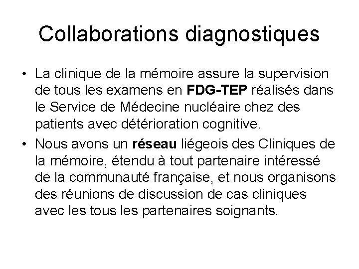 Collaborations diagnostiques • La clinique de la mémoire assure la supervision de tous les