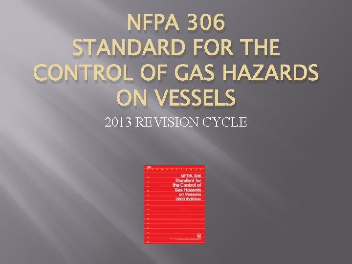 NFPA 306 STANDARD FOR THE CONTROL OF GAS HAZARDS ON VESSELS 2013 REVISION CYCLE