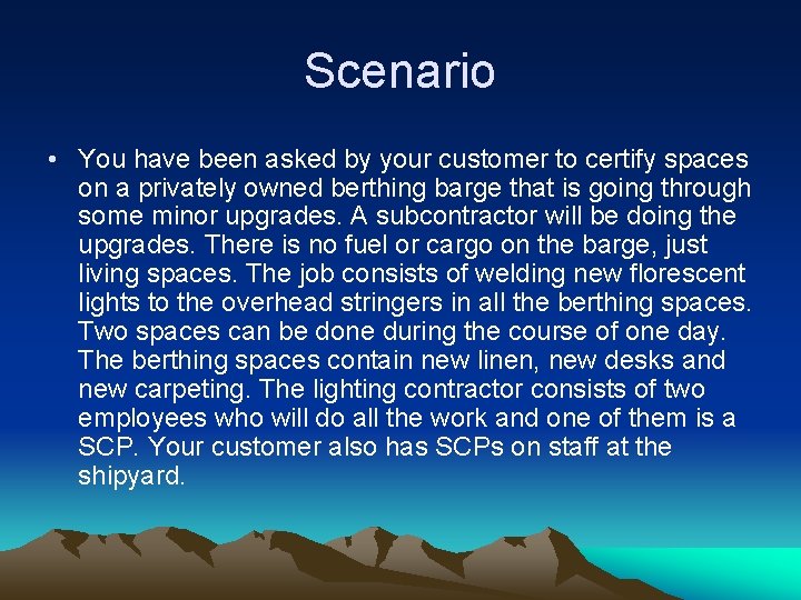 Scenario • You have been asked by your customer to certify spaces on a