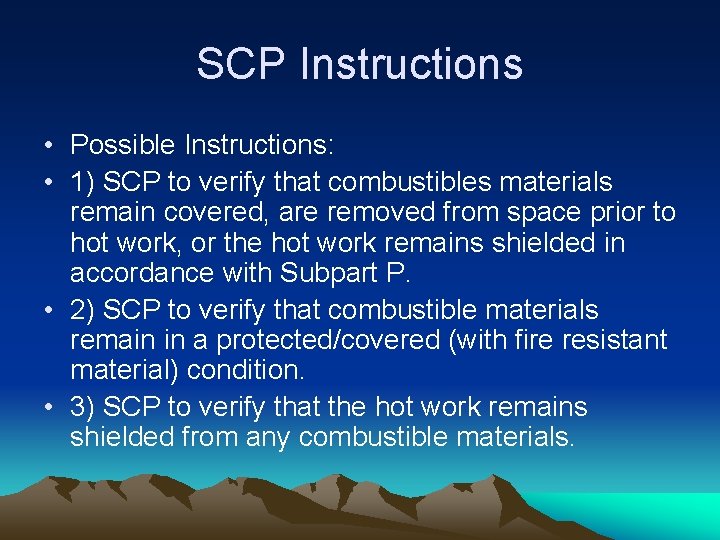 SCP Instructions • Possible Instructions: • 1) SCP to verify that combustibles materials remain