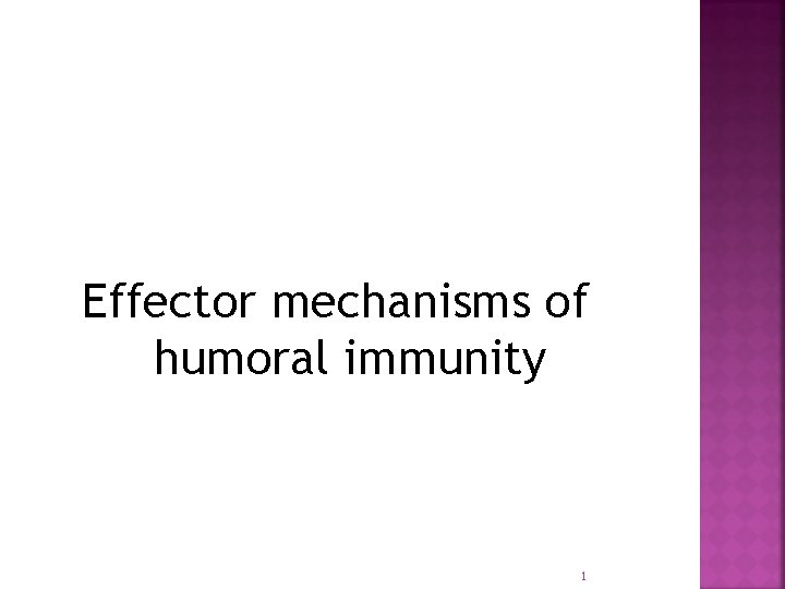 Effector mechanisms of humoral immunity 1 