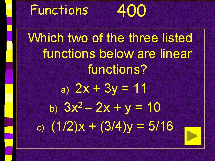 Functions 400 Which two of the three listed functions below are linear functions? a)