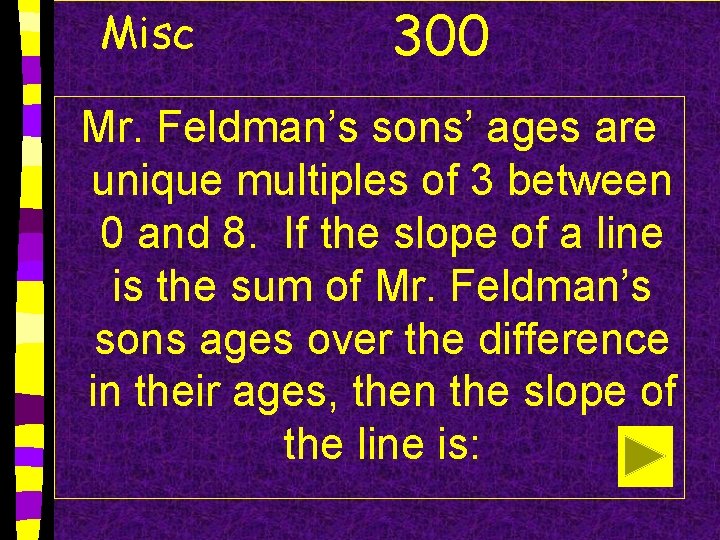 Misc 300 Mr. Feldman’s sons’ ages are unique multiples of 3 between 0 and