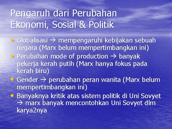 Pengaruh dari Perubahan Ekonomi, Sosial & Politik • Globalisasi mempengaruhi kebijakan sebuah • •