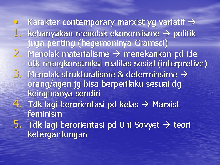  • Karakter contemporary marxist yg variatif 1. kebanyakan menolak ekonomiisme politik 2. 3.