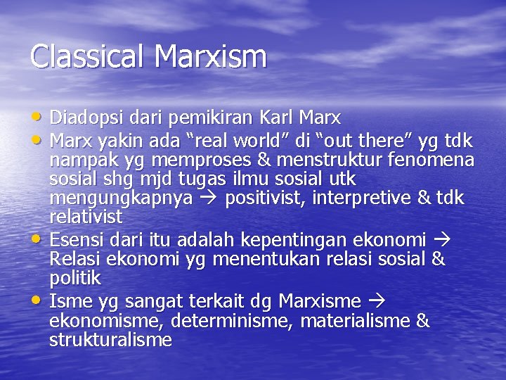 Classical Marxism • Diadopsi dari pemikiran Karl Marx • Marx yakin ada “real world”