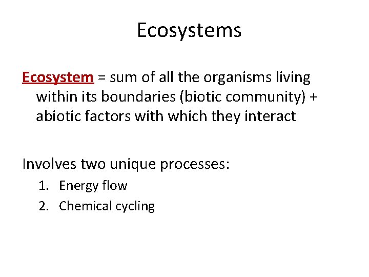 Ecosystems Ecosystem = sum of all the organisms living within its boundaries (biotic community)