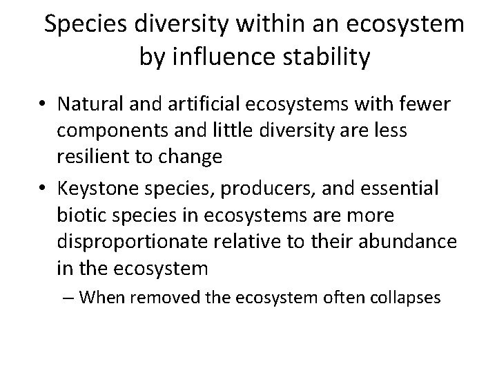 Species diversity within an ecosystem by influence stability • Natural and artificial ecosystems with