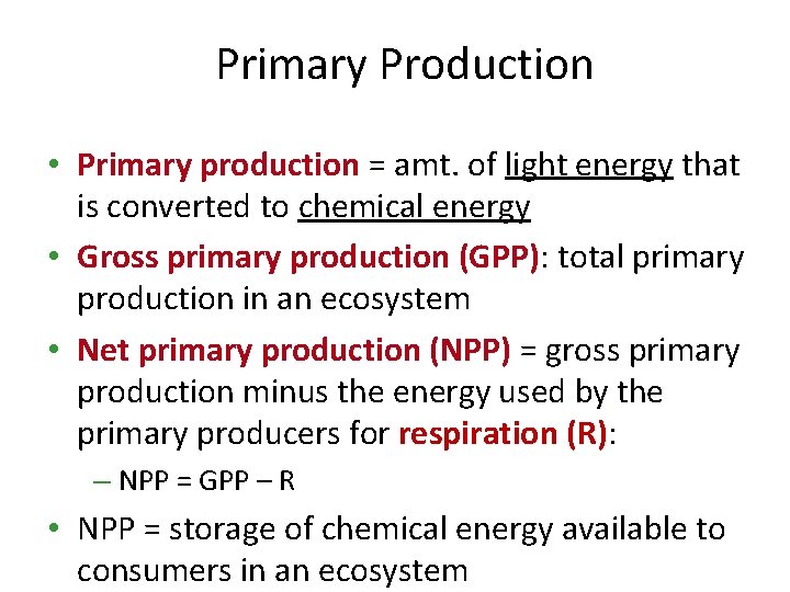 Primary Production • Primary production = amt. of light energy that is converted to
