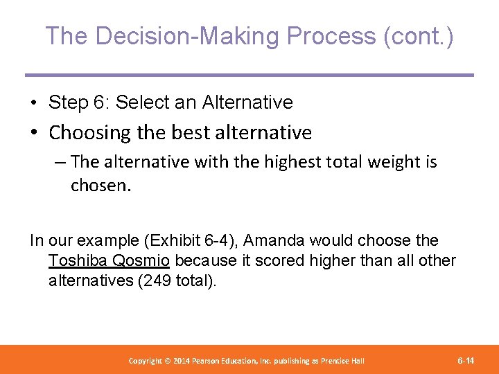 The Decision-Making Process (cont. ) • Step 6: Select an Alternative • Choosing the