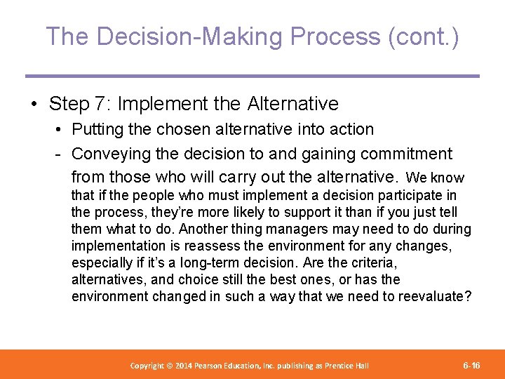 The Decision-Making Process (cont. ) • Step 7: Implement the Alternative • Putting the