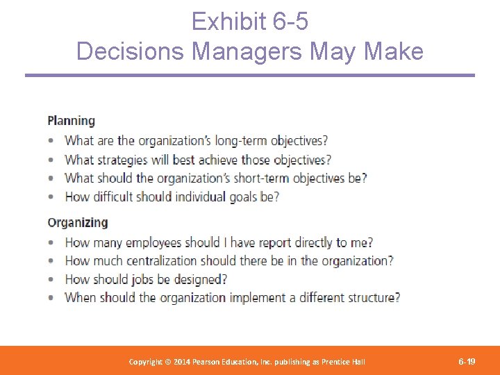 Exhibit 6 -5 Decisions Managers May Make Copyright 2012 Pearson Education, Copyright © 2014