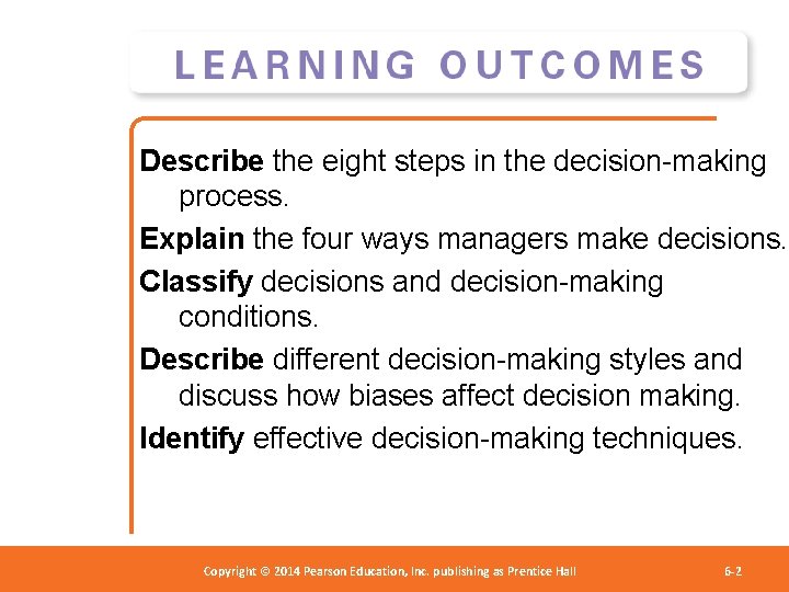 Describe the eight steps in the decision-making process. Explain the four ways managers make