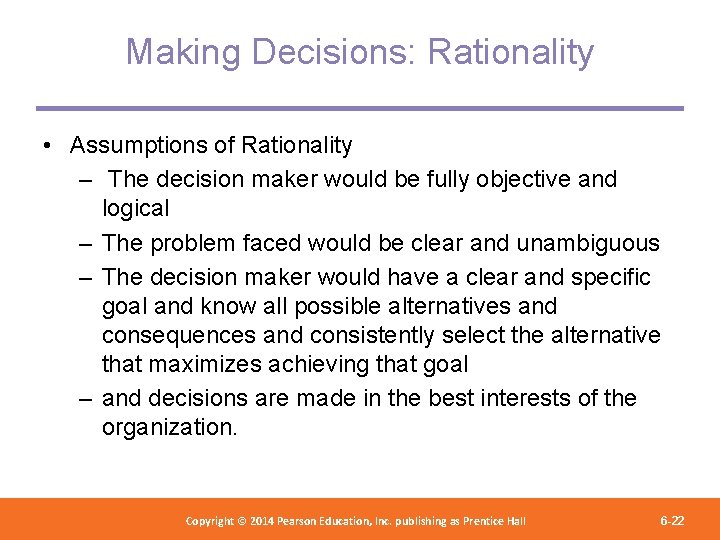 Making Decisions: Rationality • Assumptions of Rationality – The decision maker would be fully