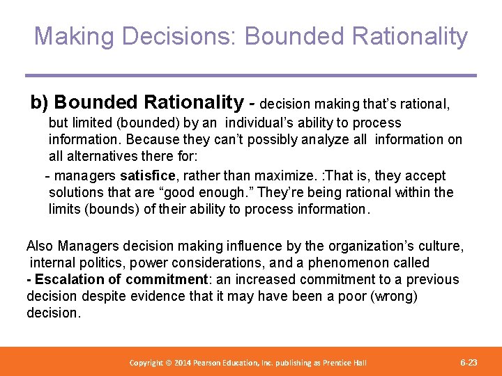 Making Decisions: Bounded Rationality b) Bounded Rationality - decision making that’s rational, but limited