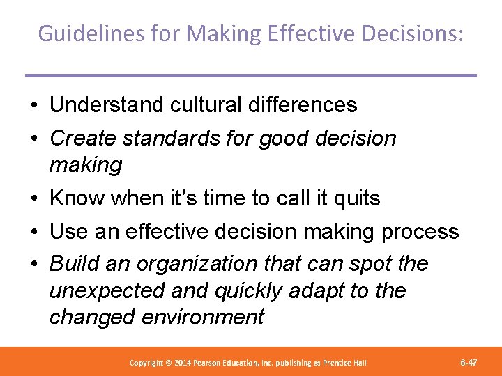 Guidelines for Making Effective Decisions: • Understand cultural differences • Create standards for good