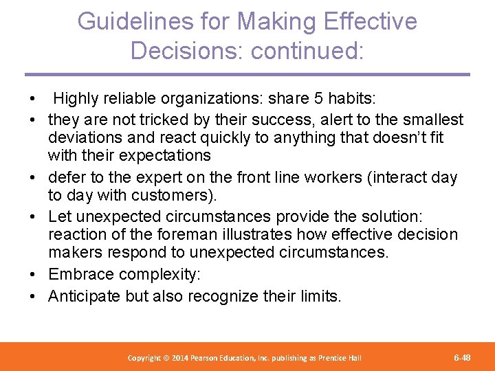 Guidelines for Making Effective Decisions: continued: • Highly reliable organizations: share 5 habits: •