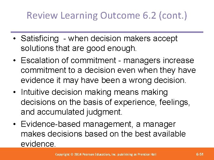 Review Learning Outcome 6. 2 (cont. ) • Satisficing - when decision makers accept