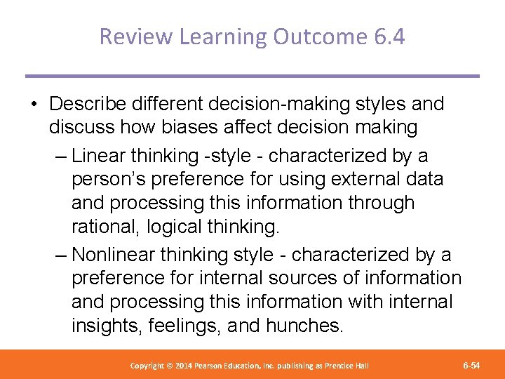 Review Learning Outcome 6. 4 • Describe different decision-making styles and discuss how biases