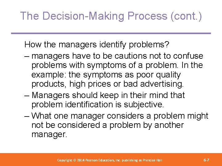 The Decision-Making Process (cont. ) How the managers identify problems? – managers have to