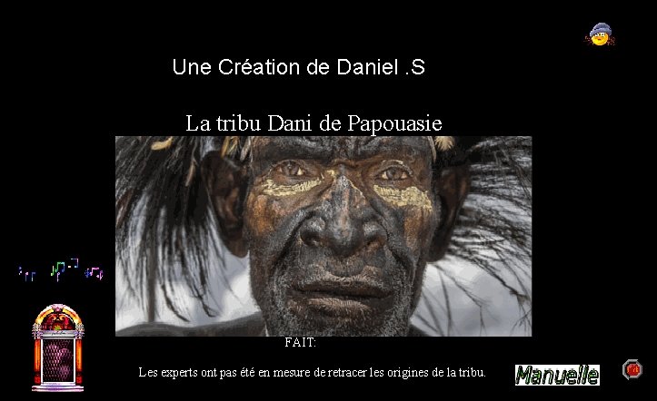 Une Création de Daniel. S La tribu Dani de Papouasie FAIT: Les experts ont