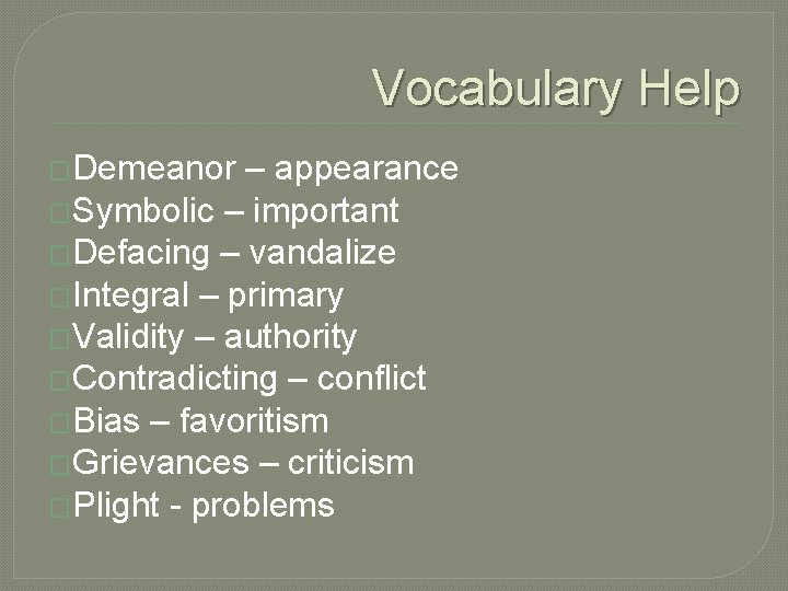Vocabulary Help �Demeanor – appearance �Symbolic – important �Defacing – vandalize �Integral – primary