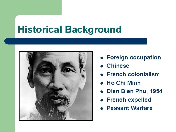 Historical Background l l l l Foreign occupation Chinese French colonialism Ho Chi Minh