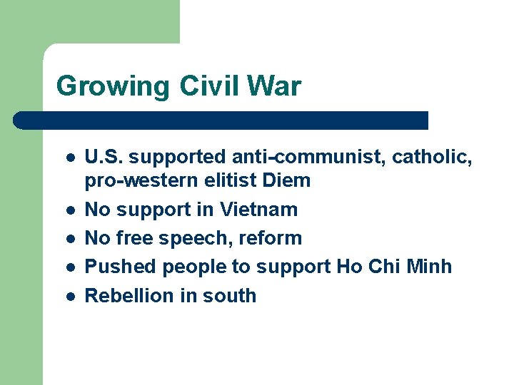 Growing Civil War l l l U. S. supported anti-communist, catholic, pro-western elitist Diem