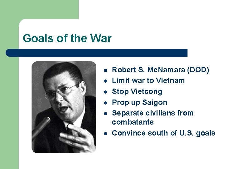 Goals of the War l l l Robert S. Mc. Namara (DOD) Limit war