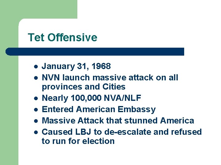 Tet Offensive l l l January 31, 1968 NVN launch massive attack on all